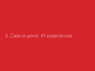 3. Case in point: AI experiences
 
