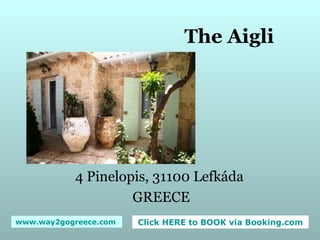 The Aigli 4 Pinelopis, 31100 Lefkáda  GREECE 