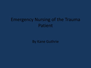 Emergency Nursing of the Trauma Patient By Kane Guthrie 