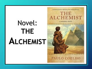 Novel:
THE
ALCHEMIST
 