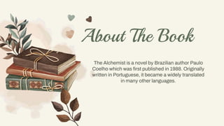 About The Book
The Alchemist is a novel by Brazilian author Paulo
Coelho which was first published in 1988. Originally
wri...