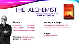 THE ALCHEMISTA FABLE ABOUT FOLLOWING YOUR DREAM
PAULO COELHO
Government Arts College, Coimbatore.
 
