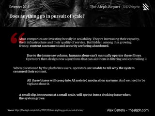 “
Alex Barrera - thealeph.com
The Aleph Report -2017 ZeitgeistDecember 2017
Does anything go in pursuit of scale?
Source: ...