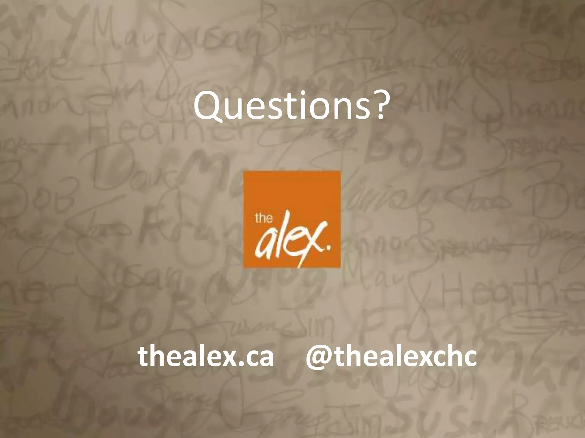 Questions?
thealex.ca @thealexchc
 