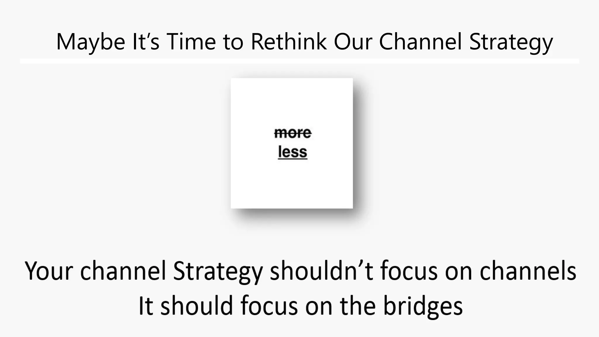 STKI’s work Copyright@2017. Do not remove source or attribution from any slide, graph or portion of graph
23
Maybe It’s Time to Rethink Our Channel Strategy
+ No. 4 (STKI): Analyze & Optimize
http://www.genesys.com/resources/Manage_The_Cross_Touchpoint_Customer_Journey.pdf
(Source: Forrester)
 