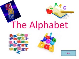 The Alphabet
Next
 