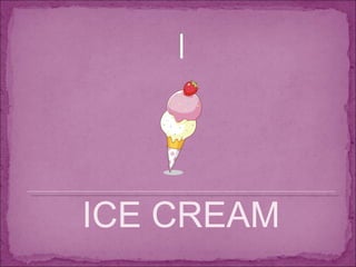 ICE CREAM 
