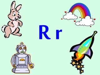 R r
 