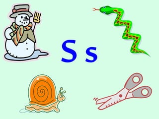 S s
 