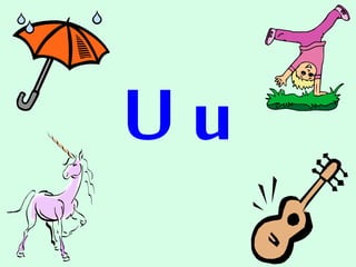 U u
 