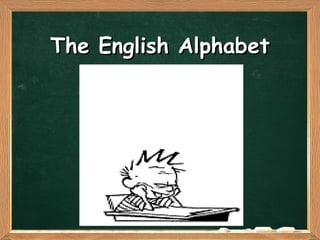 The English Alphabet

 