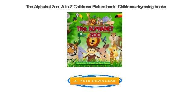 The Alphabet Zoo A To Z Childrens Picture Book Childrens Rhymning B