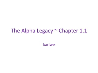 The Alpha Legacy ~ Chapter 1