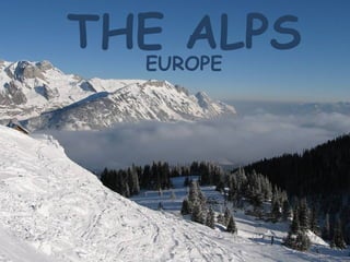 THE ALPS EUROPE 