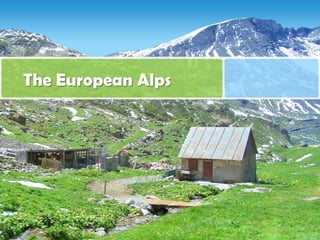 The European Alps
 