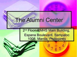 The Alumni Center 2 nd  Floor, RMHS Main Building,  Espana Boulevard, Sampaloc 1008, Manila, Philippines 