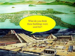 What do you think
these buildings were
used for?
 