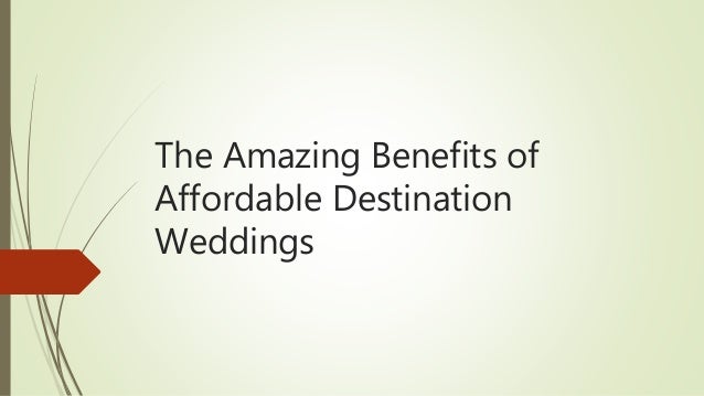 The Amazing Benefits Of Affordable Destination Weddings