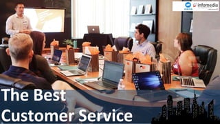 The Best
Customer Service
 