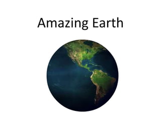 Amazing Earth
 