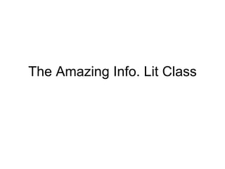 The Amazing Info. Lit Class