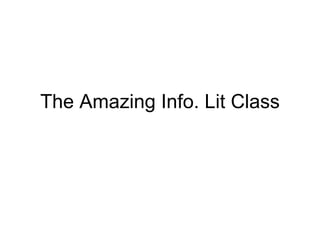 The Amazing Info. Lit Class 