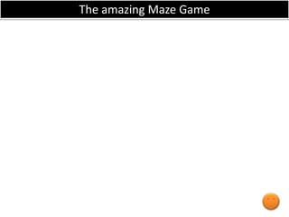 The amazing Maze Game
 