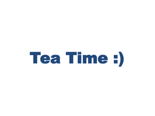 Tea Time :)