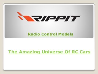 The Amazing Universe Of RC Cars
Radio Control Models
 
