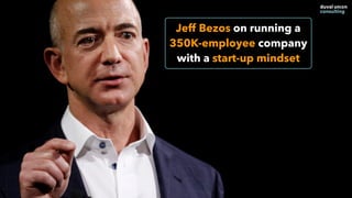 Jeff Bezos on running a
350K-employee company
with a start-up mindset
 