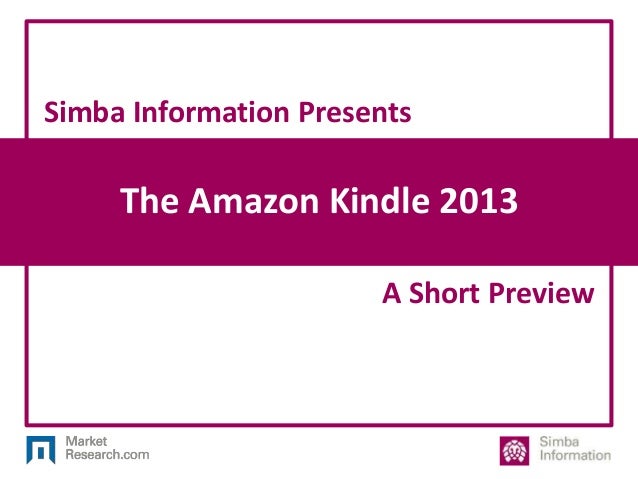 The Amazon Kindle 2013
Simba Information Presents
A Short Preview
 