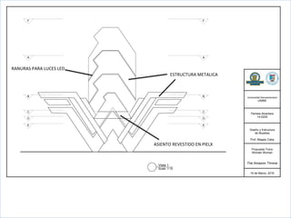 Universidad  Iberoamericana
UNIBE
Pamela  Alcantara
14-­0225
Diseño  y  Estructura
de  Muebles
Prof.  Magaly  Caba
Propuesta  Trono
Wonder  Woman
The  Amazon  Throne
16  de  Marzo,  2016
Vista  1
Scale:  1:10
  
A A
B B
C C
D D
E E
F F
ASIENTO	
  REVESTIDO	
  EN	
  PIELX	
  
ESTRUCTURA	
  METALICA	
  
RANURAS	
  PARA	
  LUCES	
  LED	
  
	
  
 