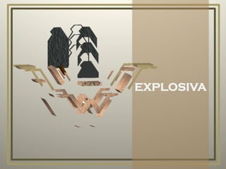 EXPLOSIVA
 