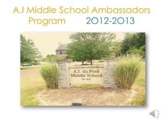 A.I Middle School Ambassadors
    Program     2O12-2O13
 