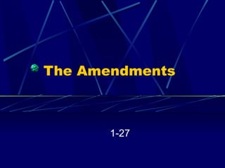 The Amendments



       1-27
 