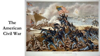 The
American
Civil War
 