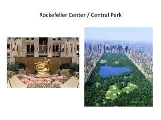 Rockefeller Center / Central Park

 