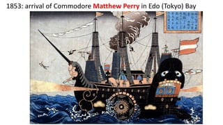 1853: arrival of Commodore Matthew Perry in Edo (Tokyo) Bay
 