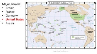 Major Powers:
• Britain
• France
• Germany
• United States
• Russia
 