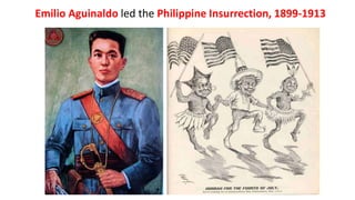 Emilio Aguinaldo led the Philippine Insurrection, 1899-1913
 