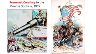 Roosevelt Corollary to the
Monroe Doctrine, 1905
 