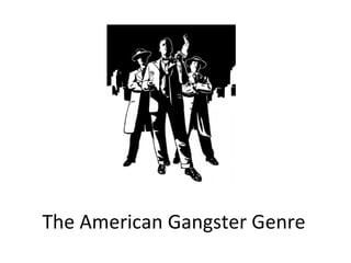 The American Gangster Genre 