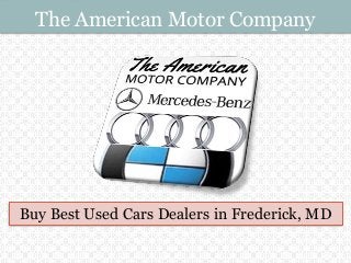 The American Motor Company
Buy Best Used Cars Dealers in Frederick, MD
 