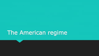 The American regime
 
