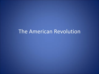 The American Revolution 