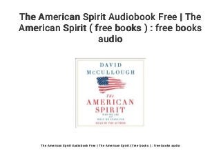 The American Spirit Audiobook Free | The
American Spirit ( free books ) : free books
audio
The American Spirit Audiobook Free | The American Spirit ( free books ) : free books audio
 