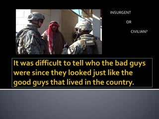 INSURGENT

      OR

        CIVILIAN?
 