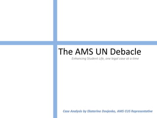 The AMS UN Debacle Enhancing Student Life, one legal case at a time 