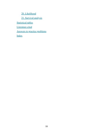 10
20. Likelihood
21. Survival analysis
Statistical tables
Literature cited
Answers to practice problems
Index
 