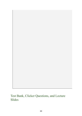 44
Test Bank, Clicker Questions, and Lecture
Slides
 